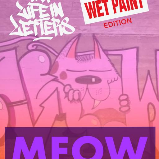 Episode 94: WET PAINT edition featuring MEOW MDR