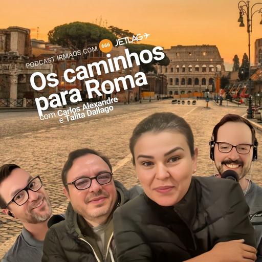 666: Os caminhos para Roma – Jetlag 076