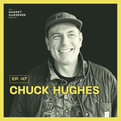47: Celebrity Chef Chuck Hughes On The Return Of Real Food: Why Great Chefs Are Going Back To The Farm
