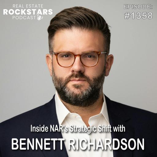 1358: Inside NAR's Strategic Shift with Bennett Richardson