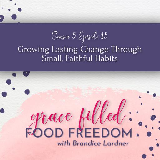 Growing Lasting Change Through Small, Faithful Habits