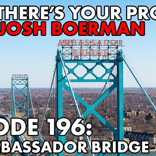 Episode 196: The Ambassador Bridge