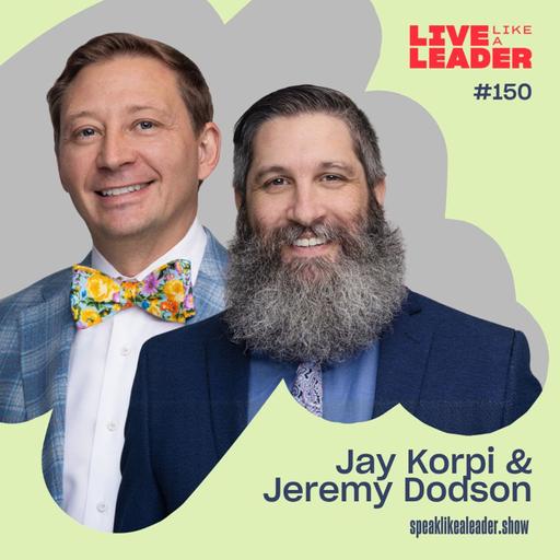 Leadership Under Pressure: What Cybersecurity Experts Can Teach Us About Trust, Systems, and AI with Jay ​K​orpi and Jeremy Dodson
