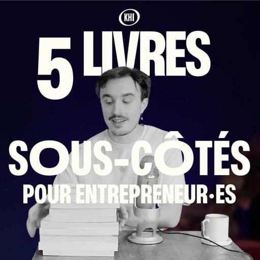 5 livres sous-côtés que tout entrepreneur devrait lire