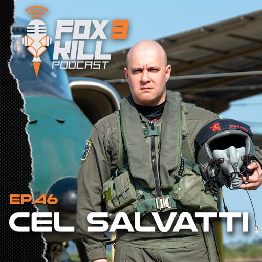 046 - Fox 3 Kill Podcast - Cel Salvatti