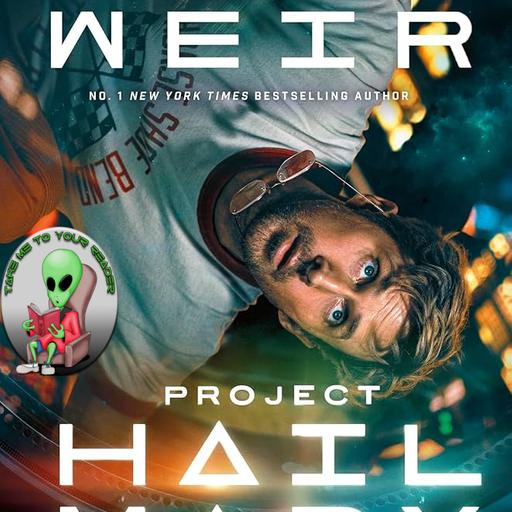 Project Hail Mary, by Andy Weir (with guest Peter Kuskie)