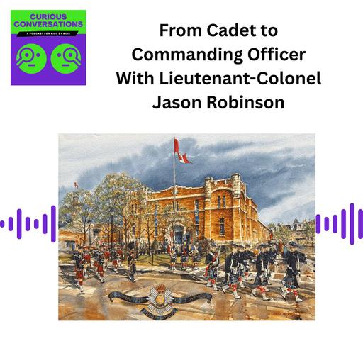 From Cadet to Commanding Officer: Inside the Royal Highland Fusiliers of Canada with Lieutenant-Colonel Jason Robinson