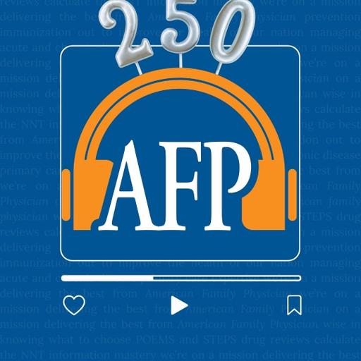 Episode 250 | March 2026 | Part 2 American Family Physician