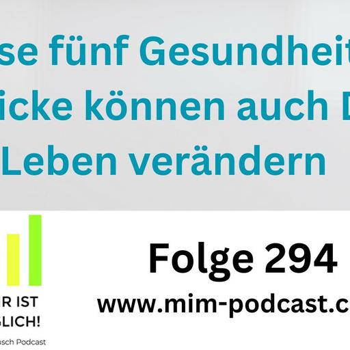 Folge 294: »Diese fünf Gesundheits-Einblicke können auch Dein Leben verändern« – Mehr ist möglich!