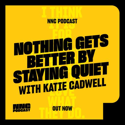Nothing Gets Better By Staying Quiet: Katie Cadwell of the NDA Podcast