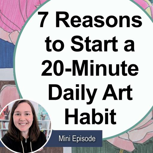 7 Reasons to Start a 20-Minute Daily Art Habit (Mini) [Archive]