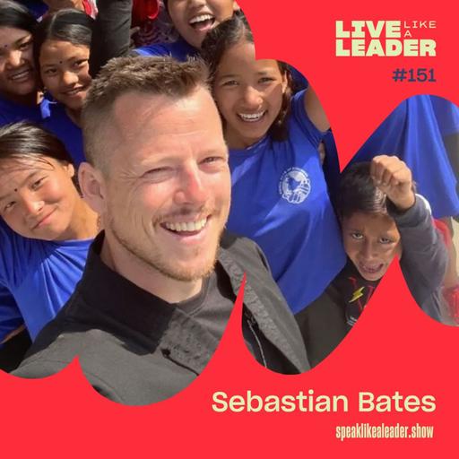 From Near-Death, Extreme Sport, and Bullying to Building Character in 10,000 Children a Week with Sebastian Bates