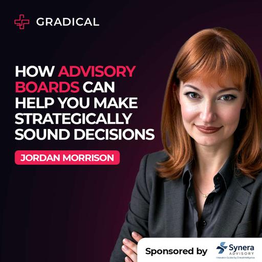 How Advisory Boards Can Help You Make Strategically Sound Decisions with Jordan Morrison, Founding Partner at Synera Advisory