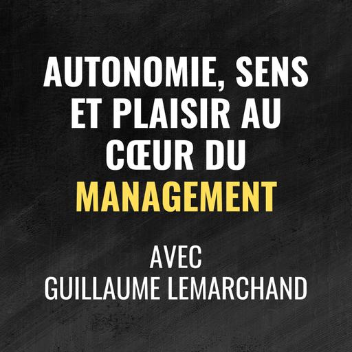 Guillaume : autonomie, sens et plaisir au cœur du management - 489
