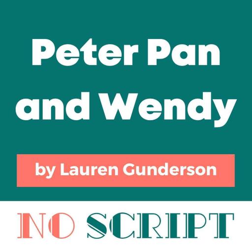"Peter Pan and Wendy" by Lauren Gunderson | S16.E09