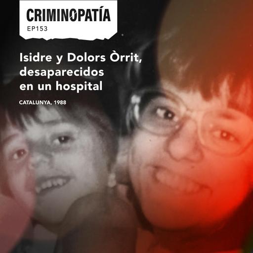 153. Isidre y Dolors Òrrit, desaparecidos en un hospital