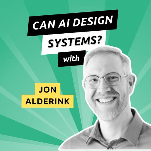091 - AI Can Design Screens. But Can It Design a System? With Jon Alderink