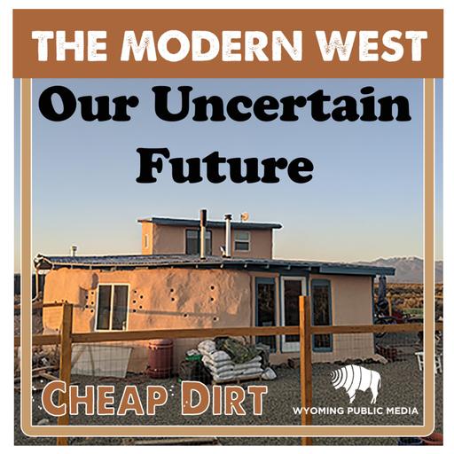 The Modern West shares: Our Uncertain Future, an off gridding podcast