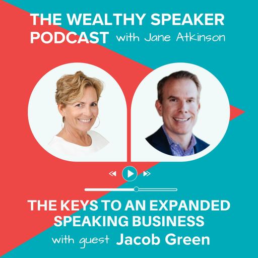 The Keys to an Expanded Speaking Business with Jacob Green
