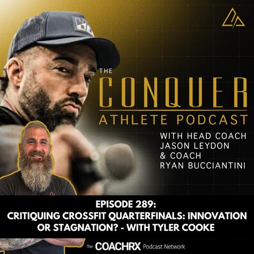 CAP 289: Critiquing CrossFit Quarterfinals: Innovation or Stagnation? - with Tyler Cooke | 2 April 2026