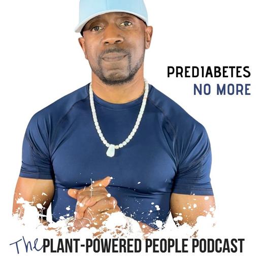141. Prediabetes, No More: The Whole-Food Approach That Changed Everything