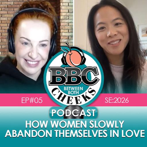 How Women Slowly Abandon Themselves in Love - The BBC Podcast Ep:5 SE:2026
