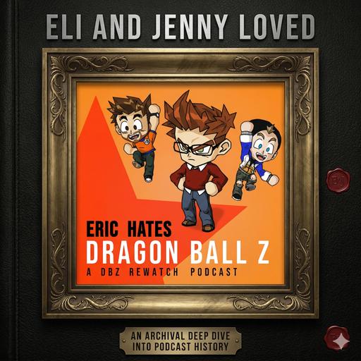Eli and Jenny Loved Eric Hates Dragon Ball Z