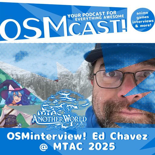 OSMinterview! Ed Chavez @ MTAC Another World