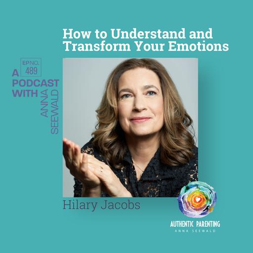 How to Understand and Transform Your Emotions with Hilary Jacobs Hendel