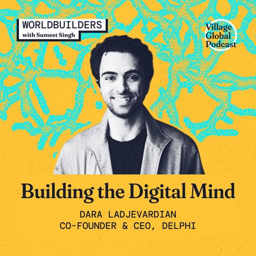 Worldbuilders: Building Digital Minds and Why Humans Still Matter | Dara Ladjevardian (Delphi)