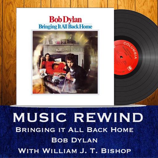 Bob Dylan: Bringing It All Back Home with guest William J. T. Bishop