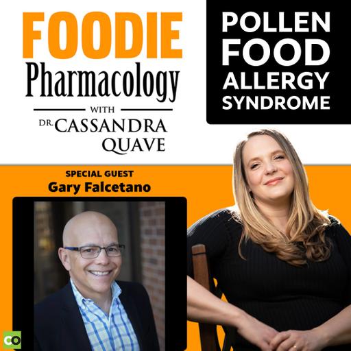Pollen Food Allergy Syndrome with Gary Falcetano | Foodie Pharmacology with Dr. Cassandra Quave