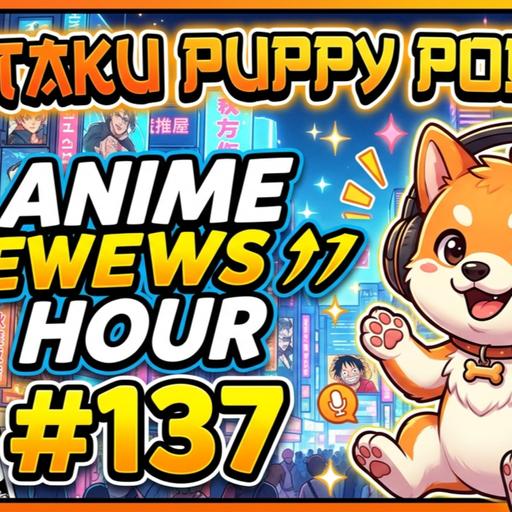 Anime News Hour! 137