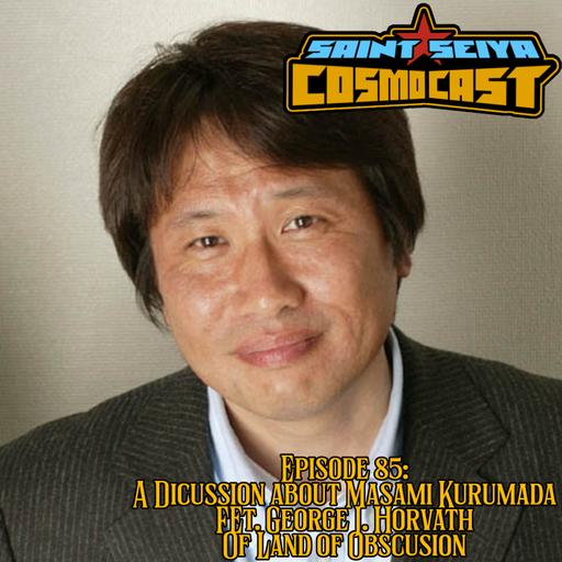 EPISODE 85: A Discussion of Masami Kurumada (fet. George of Land of Obscusion)