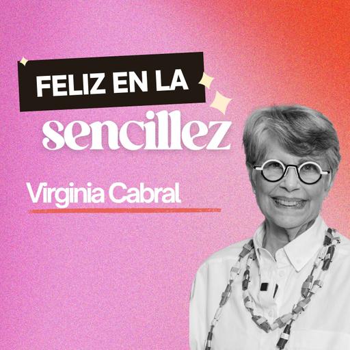 272. Ser feliz en la sencillez [ft. Virginia Cabral]