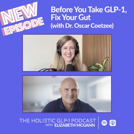 Before You Take GLP-1, Fix Your Gut (with Dr. Oscar Coetzee)