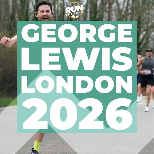 George Lewis Podcast | London Marathon 2026: training, fuelling, kit and learning to love running