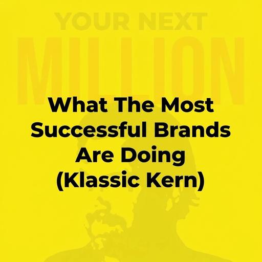 What The Most Successful Brands Are Doing (Klassic Kern)