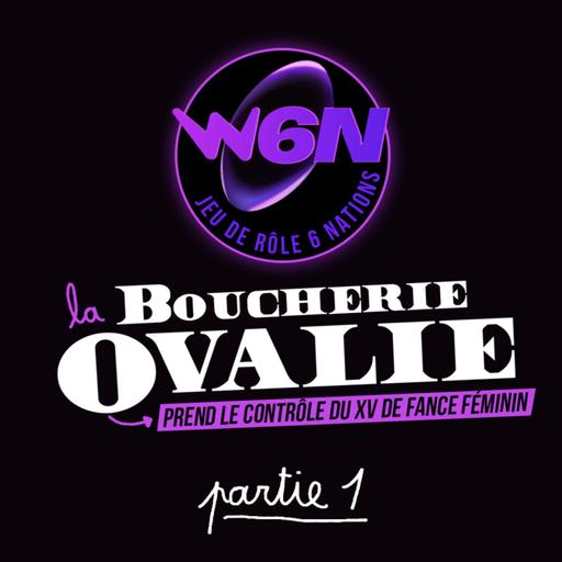 Episode 33 - Jeu de rôle VI Nations : La Boucherie prend la tête du XV de France féminin