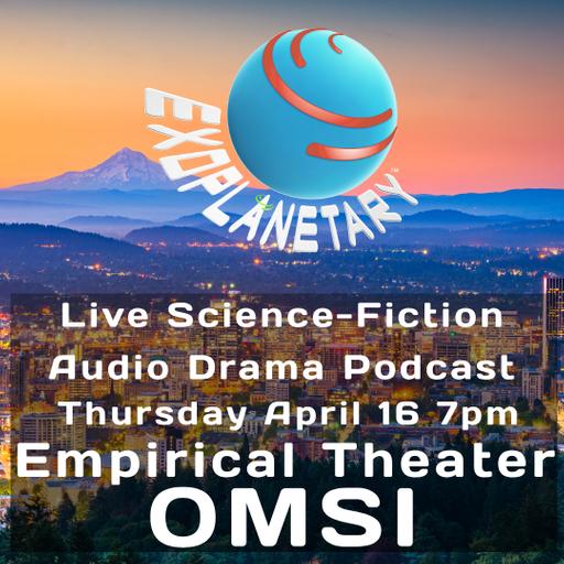 Live Show! Thursday, April 16 at OMSI, Portland, OR