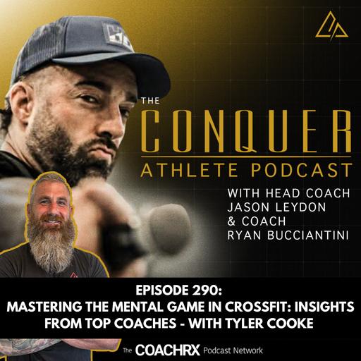 CAP 290: Mastering the Mental Game in CrossFit - with Tyler Cooke | 9 April 2026
