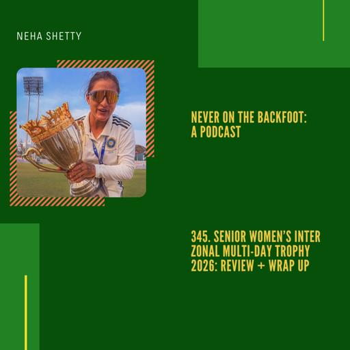 345. Senior Women’s Inter Zonal Multi-Day Trophy 2026 - Review + Wrap Up
