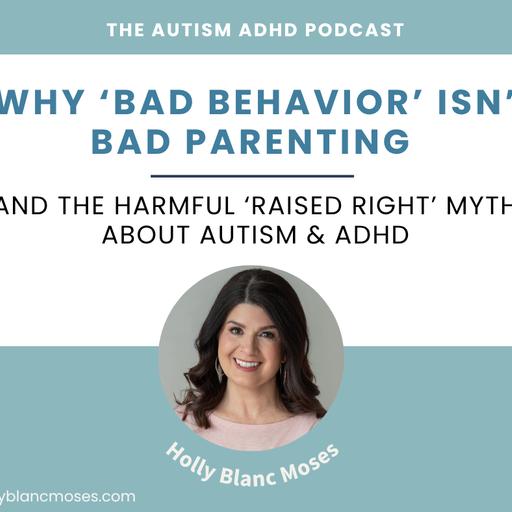 "Why 'Bad Behavior' Isn't Bad Parenting — And the Harmful 'Raised Right' Myth About Autism & ADHD"