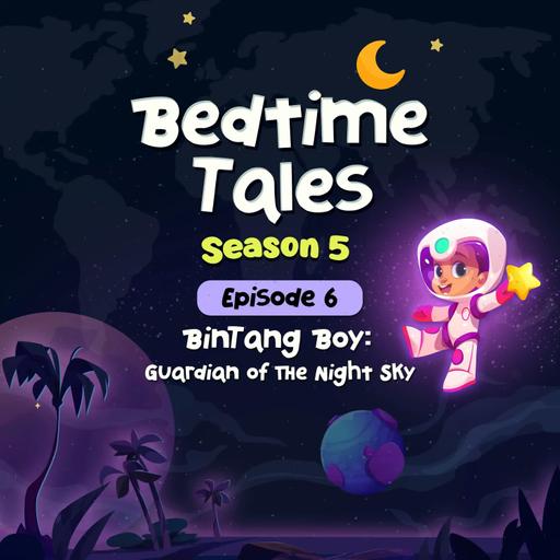 Bintang Boy Guardian of the Night Sky | Bedtime Tales S5E6