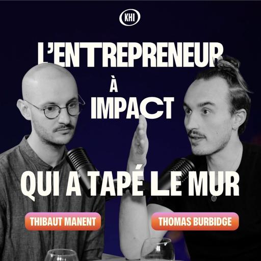 Cet entrepreneur est un de mes modèles pour son engagement et son impact (interview profonde de Thibaut Manent)
