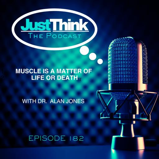 "Muscle Is A Matter Of Life And Death" with Dr. Alan Jones