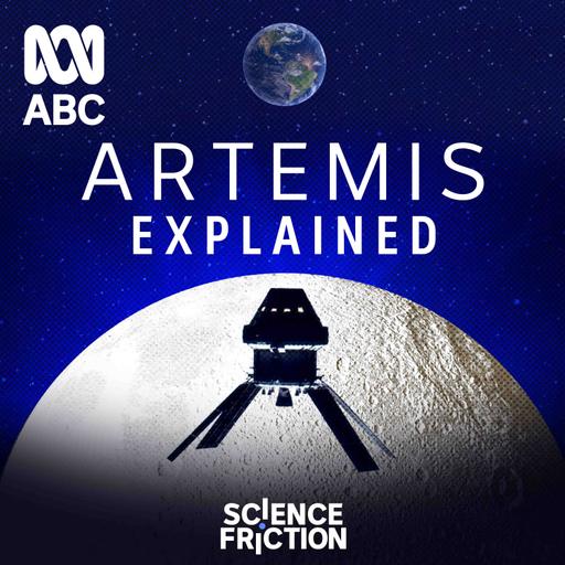 11 | Artemis Explained: Mission accomplished
