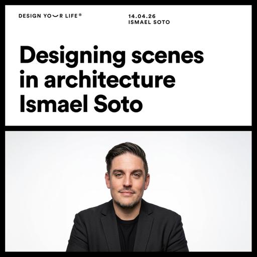 Designing scenes in architecture with Ismael Soto