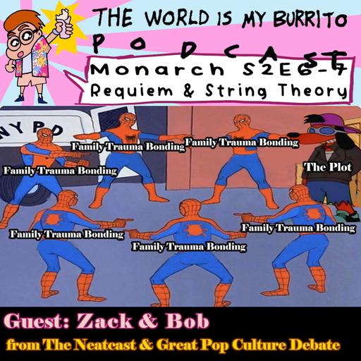 Monarch S2E6-7: Requiem + String Theory (feat. Zack + Bob)