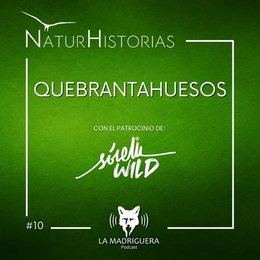 #10 -Quebrantahuesos - Naturhistorias (04/2026)